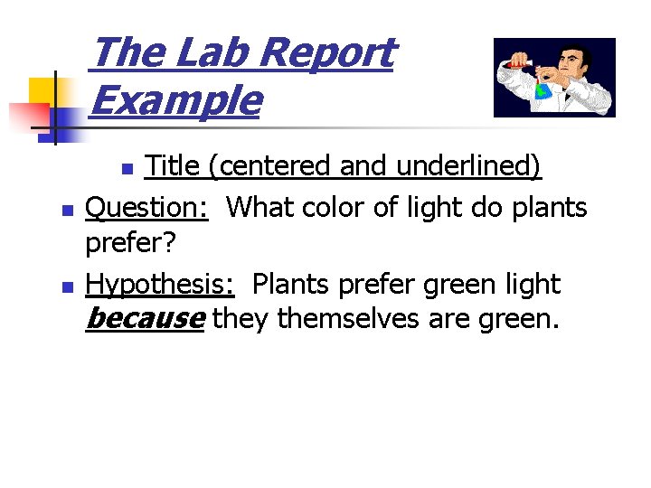 The Lab Report Example Title (centered and underlined) Question: What color of light do