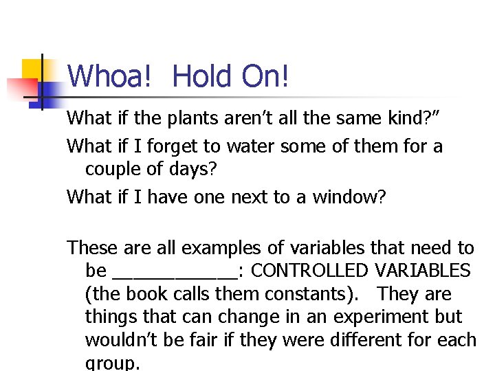 Whoa! Hold On! What if the plants aren’t all the same kind? ” What