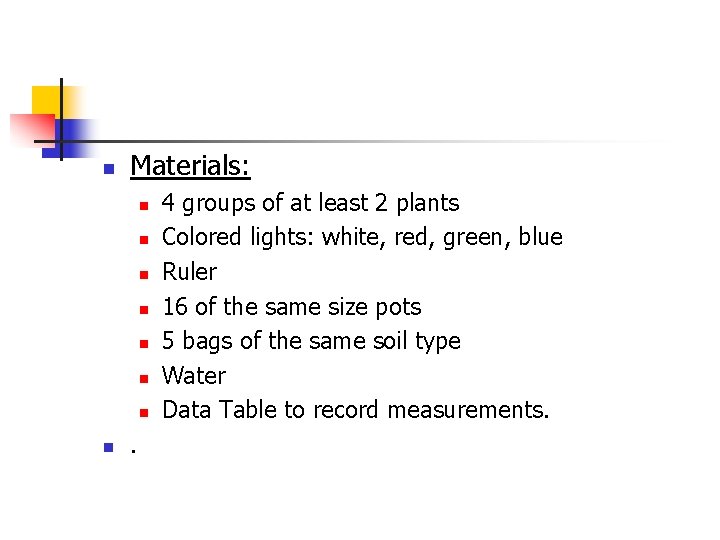 n Materials: n n n n . 4 groups of at least 2 plants