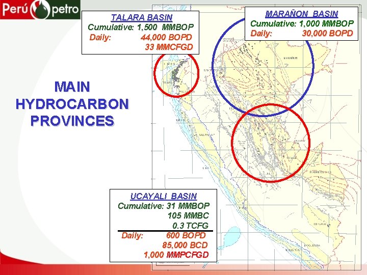 MARAÑON BASIN Cumulative: 1, 000 MMBOP Daily: 30, 000 BOPD TALARA BASIN Cumulative: 1,