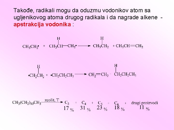 Takođe, radikali mogu da oduzmu vodonikov atom sa ugljenikovog atoma drugog radikala i da