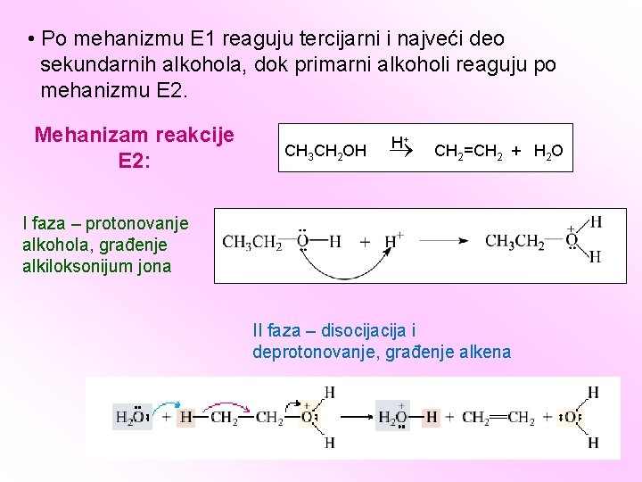  • Po mehanizmu E 1 reaguju tercijarni i najveći deo sekundarnih alkohola, dok