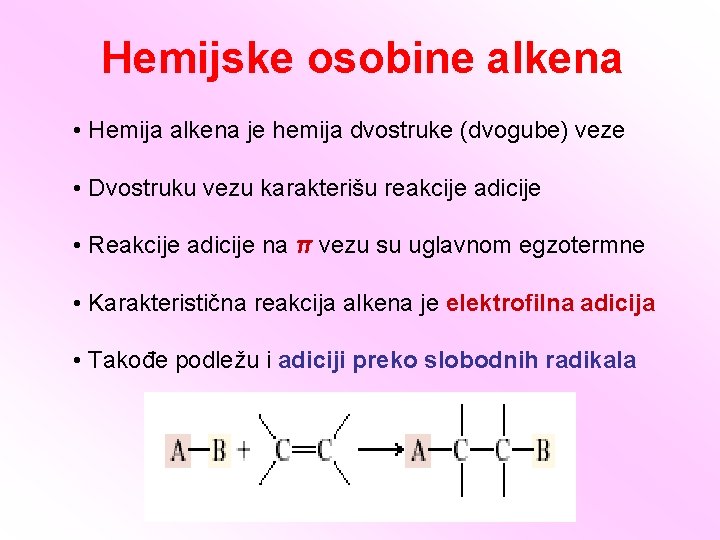 Hemijske osobine alkena • Hemija alkena je hemija dvostruke (dvogube) veze • Dvostruku vezu