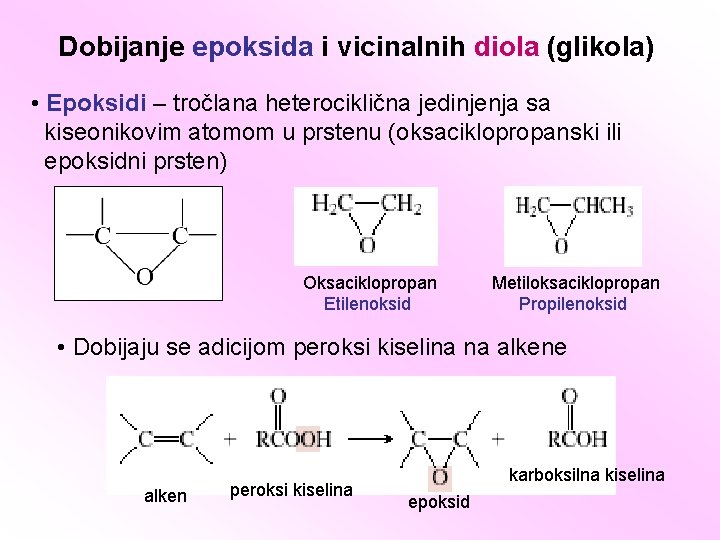 Dobijanje epoksida i vicinalnih diola (glikola) • Epoksidi – tročlana heterociklična jedinjenja sa kiseonikovim