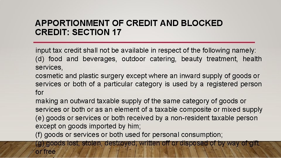 APPORTIONMENT OF CREDIT AND BLOCKED CREDIT: SECTION 17 input tax credit shall not be