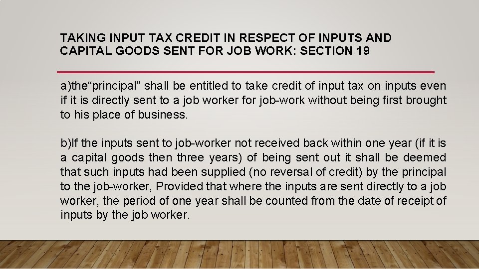 TAKING INPUT TAX CREDIT IN RESPECT OF INPUTS AND CAPITAL GOODS SENT FOR JOB