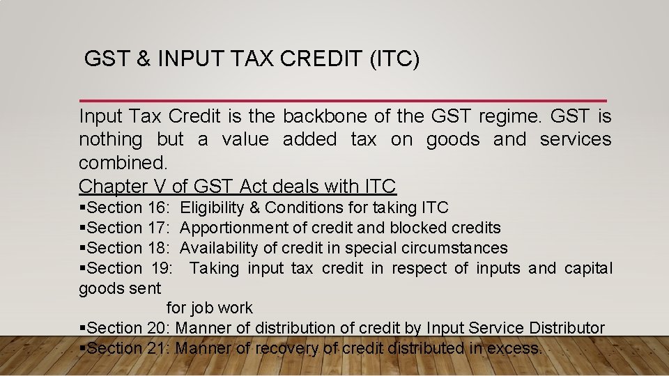 GST & INPUT TAX CREDIT (ITC) Input Tax Credit is the backbone of the