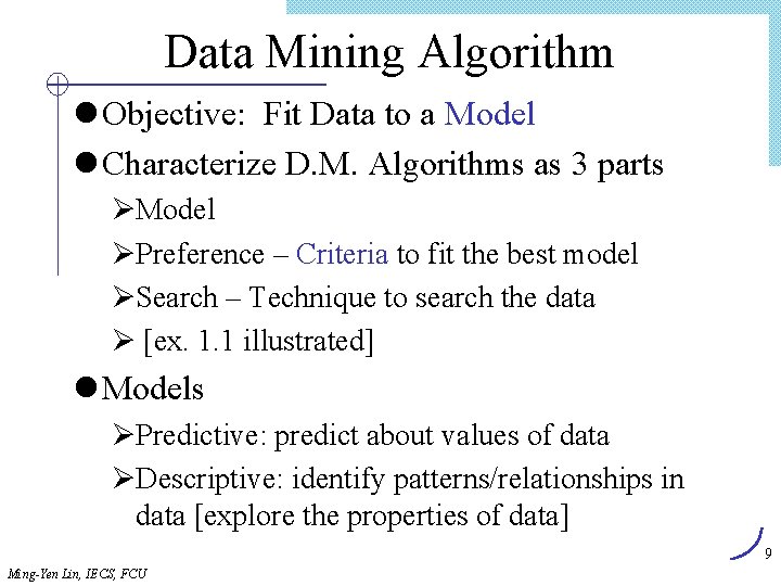 Data Mining Algorithm l Objective: Fit Data to a Model l Characterize D. M.