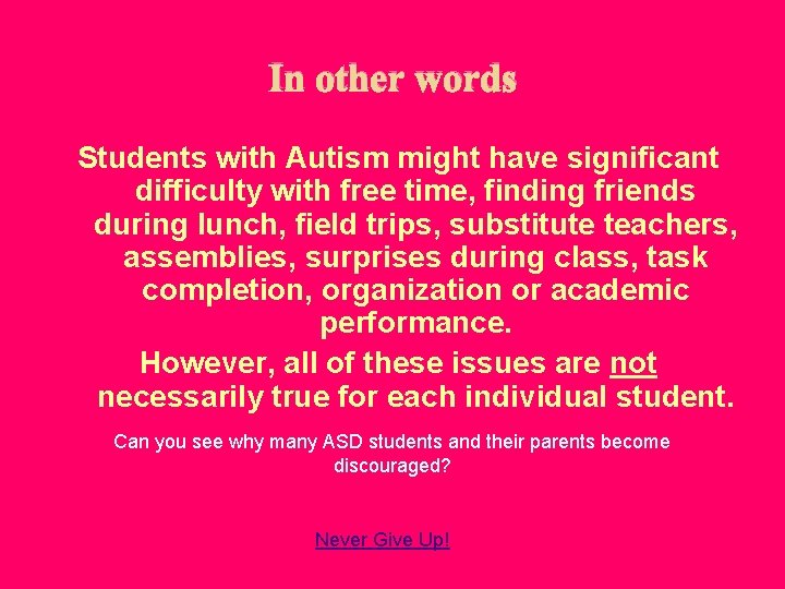 In other words Students with Autism might have significant difficulty with free time, finding In other words Students with Autism might have significant difficulty with free time, finding