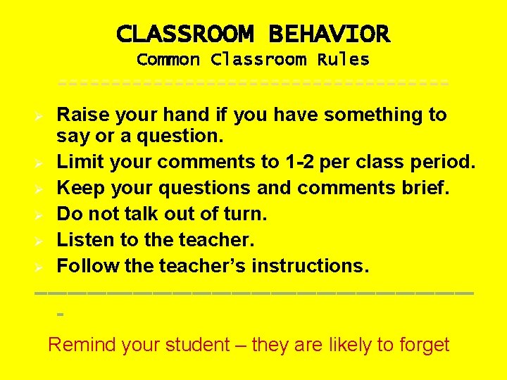 CLASSROOM BEHAVIOR Common Classroom Rules ------------------- Raise your hand if you have something to