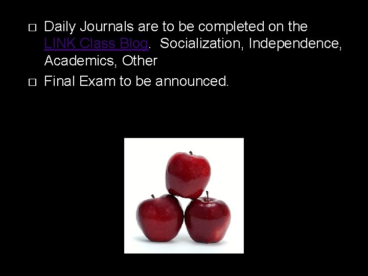 � � Daily Journals are to be completed on the LINK Class Blog. Socialization,