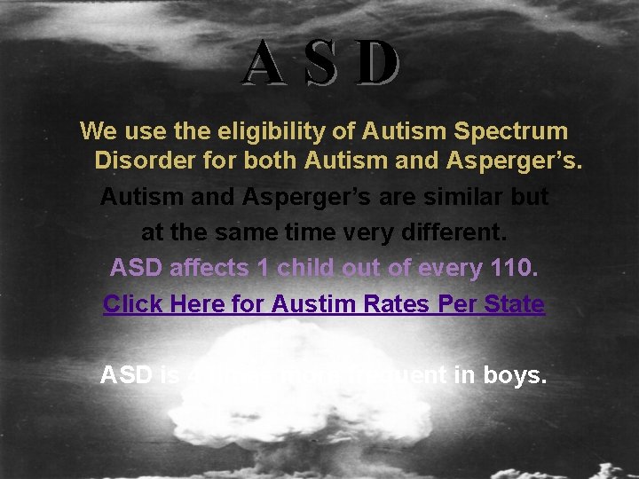 ASD We use the eligibility of Autism Spectrum Disorder for both Autism and Asperger’s ASD We use the eligibility of Autism Spectrum Disorder for both Autism and Asperger’s