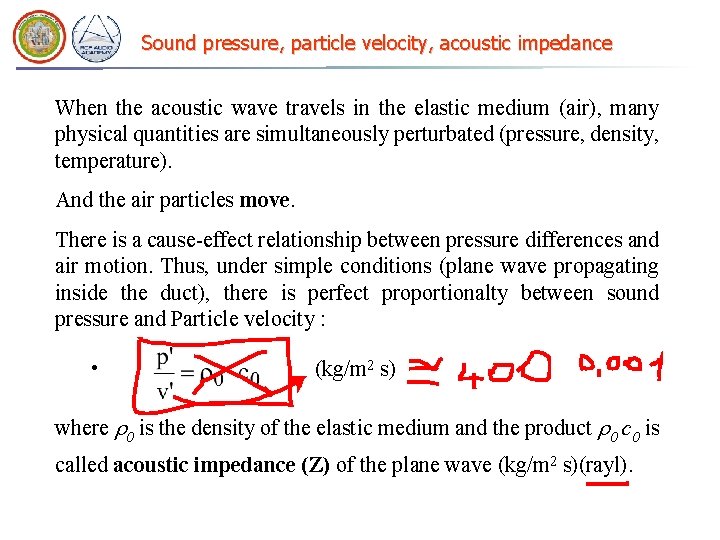 Sound pressure, particle velocity, acoustic impedance When the acoustic wave travels in the elastic