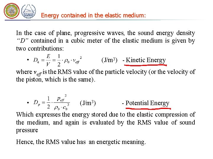 Energy contained in the elastic medium: In the case of plane, progressive waves, the