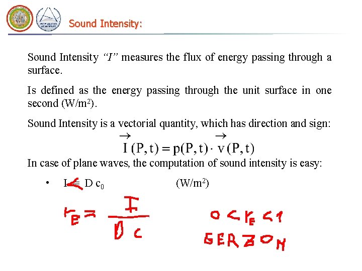 Sound Intensity: Sound Intensity “I” measures the flux of energy passing through a surface.