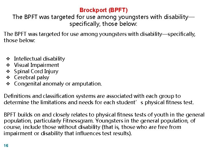Brockport (BPFT) The BPFT was targeted for use among youngsters with disability— specifically, those