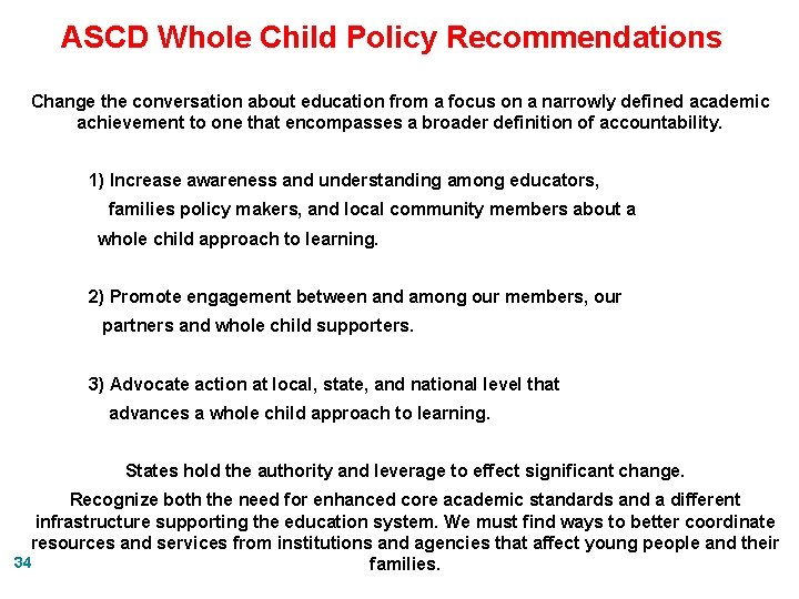 ASCD Whole Child Policy Recommendations Change the conversation about education from a focus on