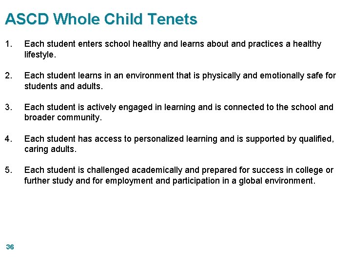 ASCD Whole Child Tenets 1. Each student enters school healthy and learns about and
