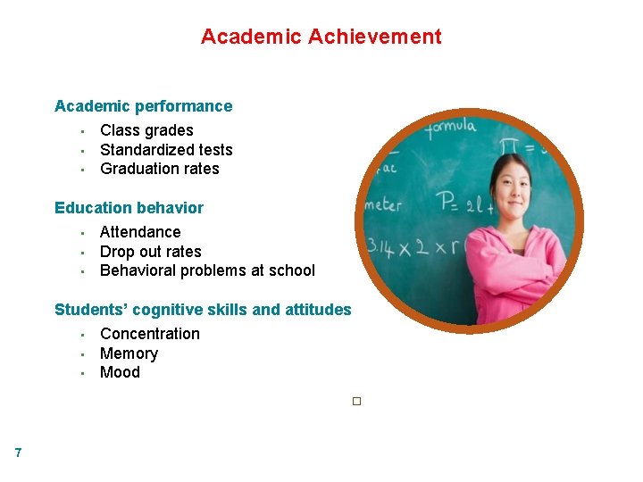 Academic Achievement Academic performance • • • Class grades Standardized tests Graduation rates Education