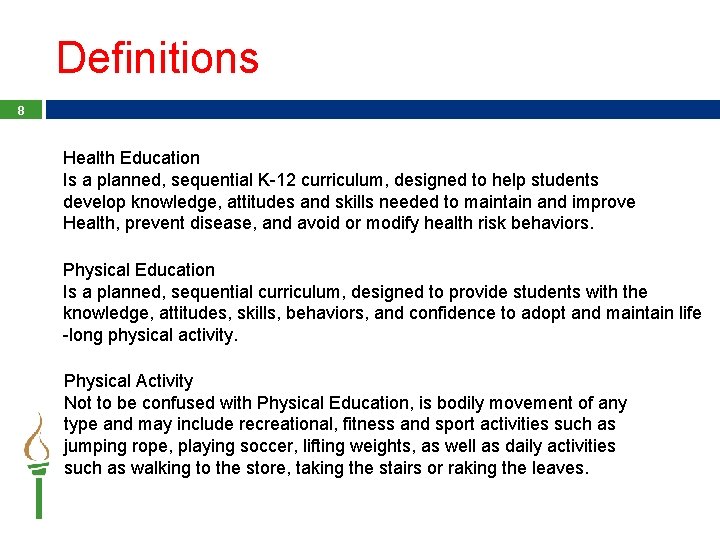Definitions 8 Health Education Is a planned, sequential K-12 curriculum, designed to help students