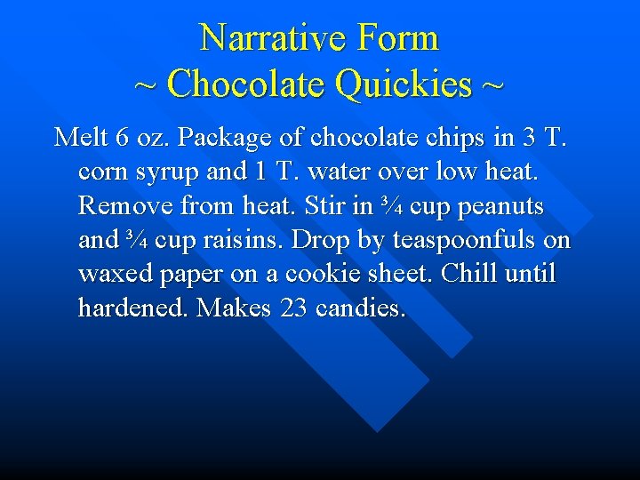 Narrative Form ~ Chocolate Quickies ~ Melt 6 oz. Package of chocolate chips in