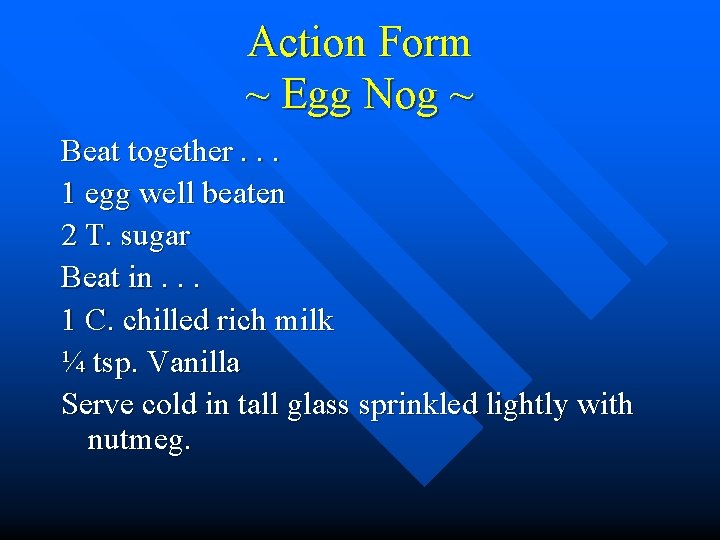 Action Form ~ Egg Nog ~ Beat together. . . 1 egg well beaten
