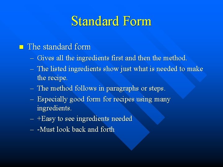 Standard Form n The standard form – Gives all the ingredients first and then