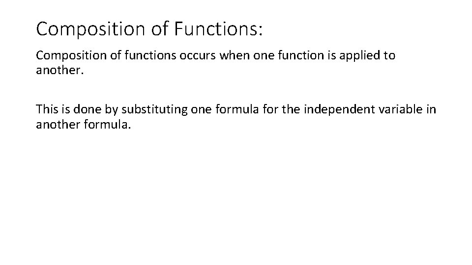 Composition of Functions: Composition of functions occurs when one function is applied to another.