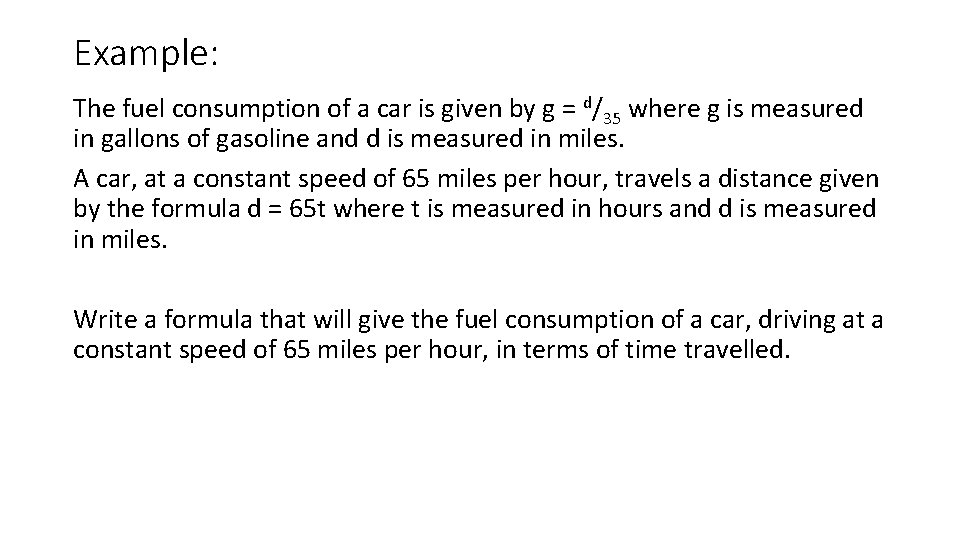 Example: The fuel consumption of a car is given by g = d/35 where