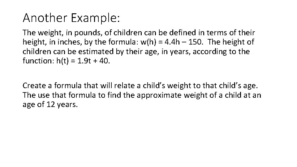 Another Example: The weight, in pounds, of children can be defined in terms of