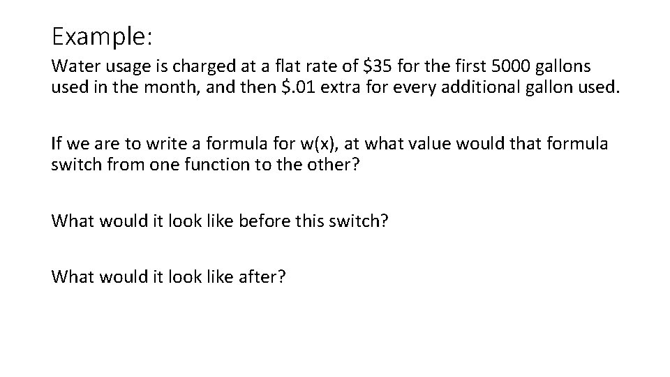 Example: Water usage is charged at a flat rate of $35 for the first