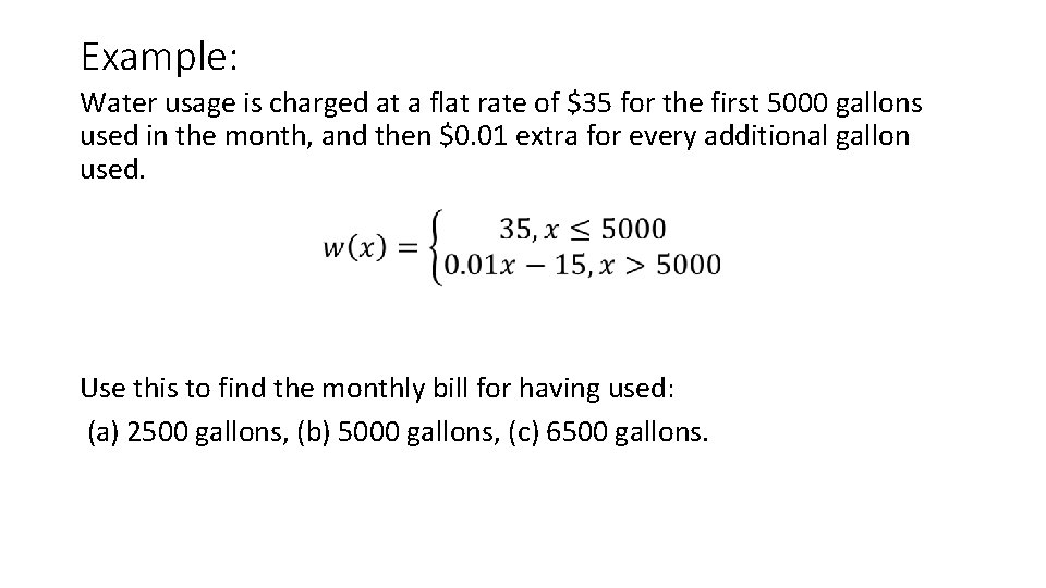 Example: Water usage is charged at a flat rate of $35 for the first