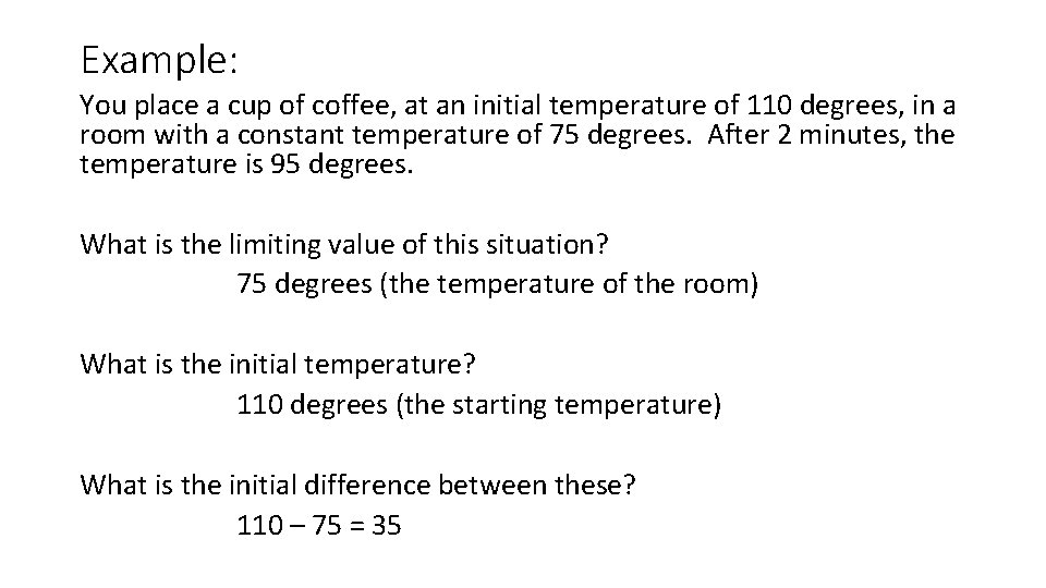 Example: You place a cup of coffee, at an initial temperature of 110 degrees,