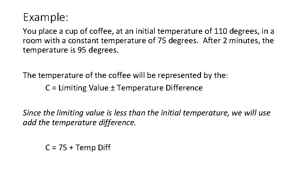 Example: You place a cup of coffee, at an initial temperature of 110 degrees,