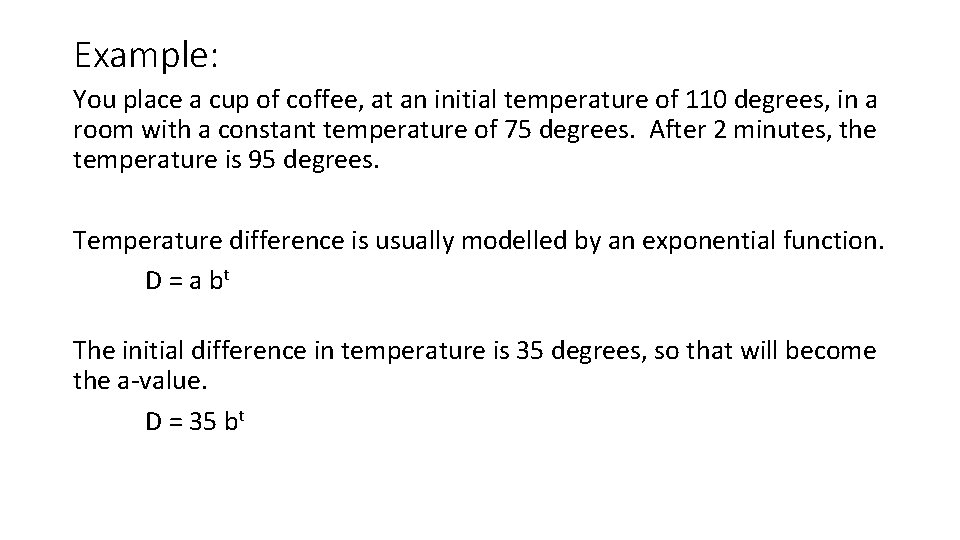 Example: You place a cup of coffee, at an initial temperature of 110 degrees,