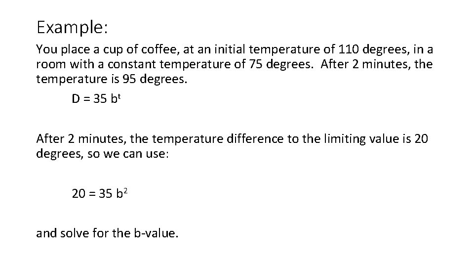 Example: You place a cup of coffee, at an initial temperature of 110 degrees,