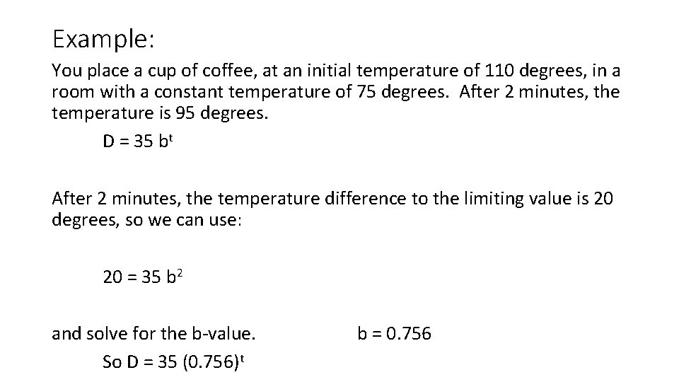 Example: You place a cup of coffee, at an initial temperature of 110 degrees,