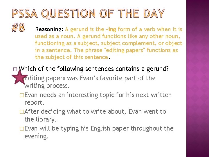 Reasoning: A gerund is the –ing form of a verb when it is used