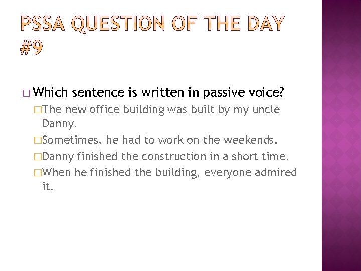 � Which �The sentence is written in passive voice? new office building was built