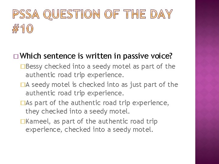 � Which �Bessy sentence is written in passive voice? checked into a seedy motel