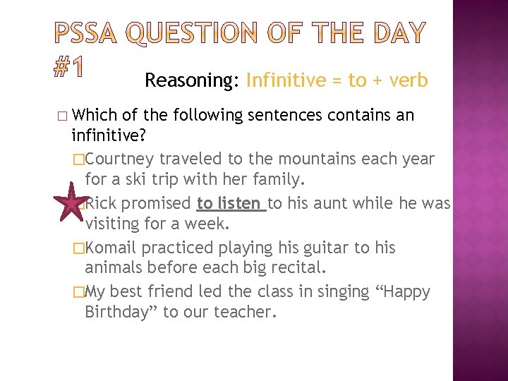 Reasoning: Infinitive = to + verb � Which of the following sentences contains an
