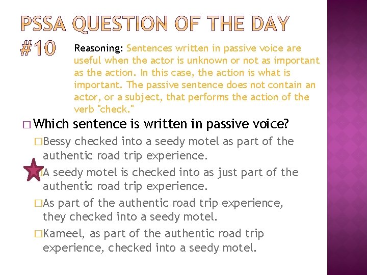 Reasoning: Sentences written in passive voice are useful when the actor is unknown or