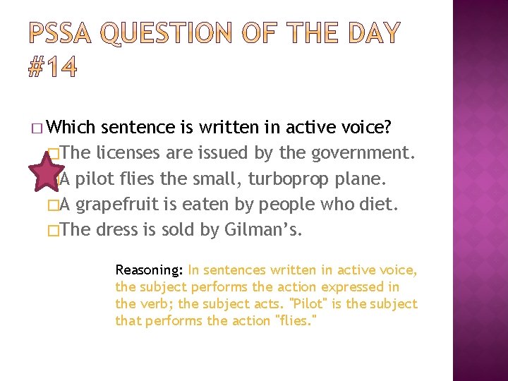 � Which sentence is written in active voice? �The licenses are issued by the