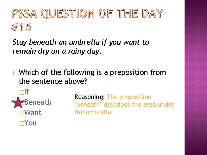 Stay beneath an umbrella if you want to remain dry on a rainy day.