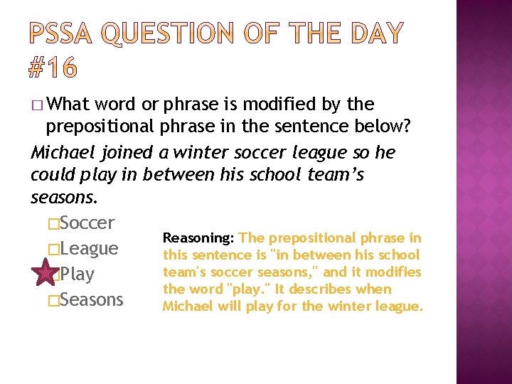 � What word or phrase is modified by the prepositional phrase in the sentence