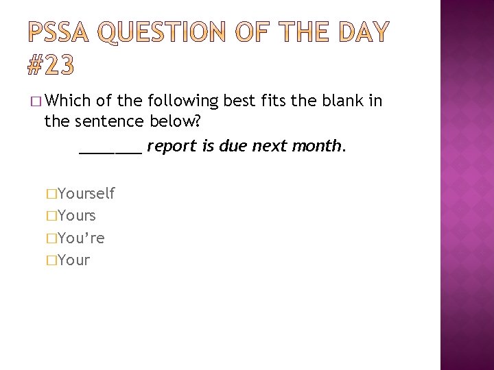 � Which of the following best fits the blank in the sentence below? _______