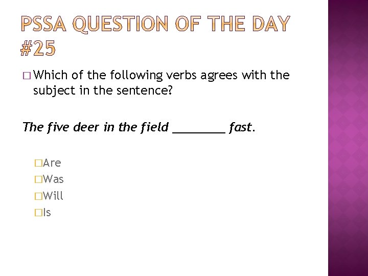 � Which of the following verbs agrees with the subject in the sentence? The