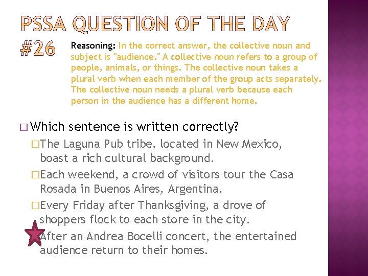 Reasoning: In the correct answer, the collective noun and subject is "audience. " A