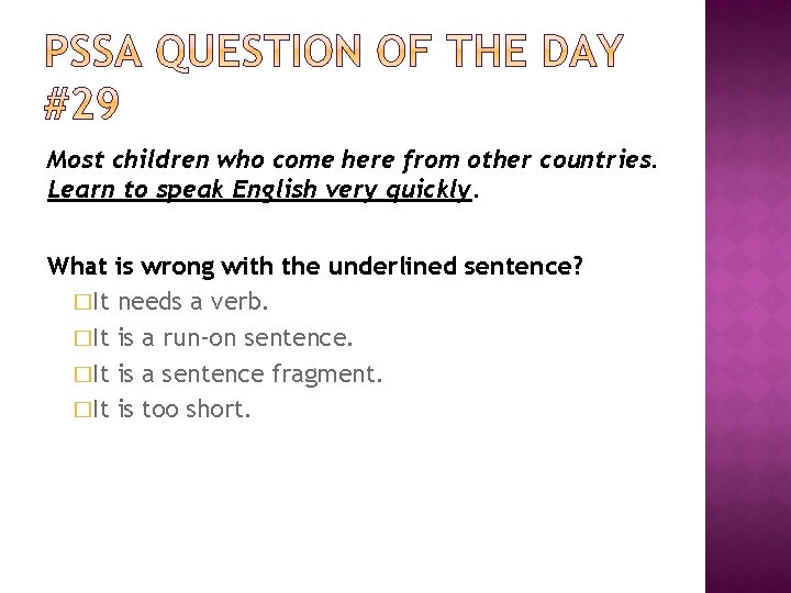 Most children who come here from other countries. Learn to speak English very quickly.