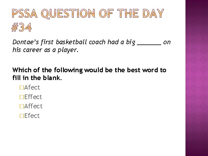 Dontae’s first basketball coach had a big _______ on his career as a player.